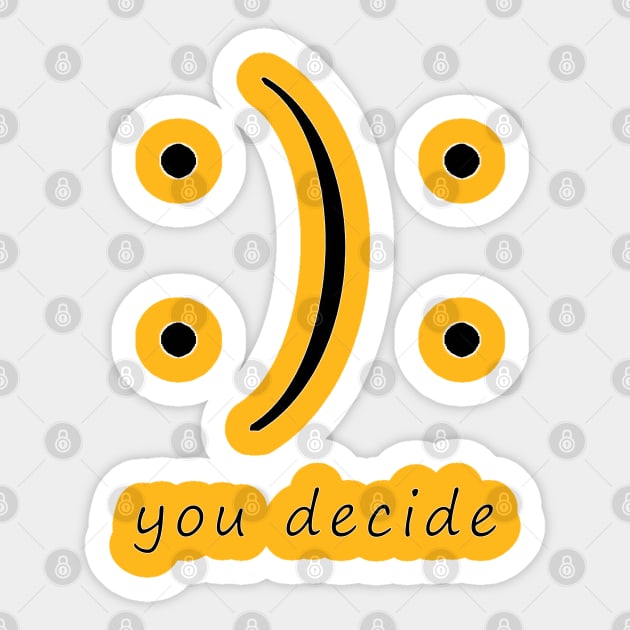 You Decide Design Sticker by Mako Design 